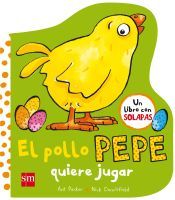 El Pollo Pepe quiere jugar – Libro infantil de cartón con solapas | Editorial SM
